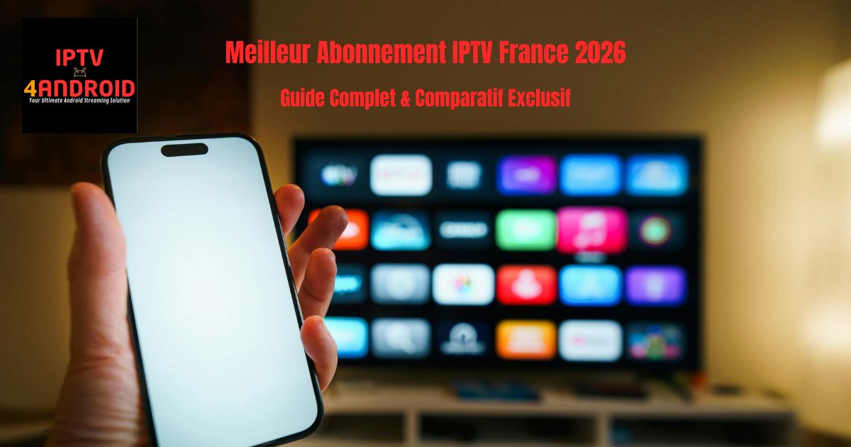 Meilleur Abonnement IPTV France 2026